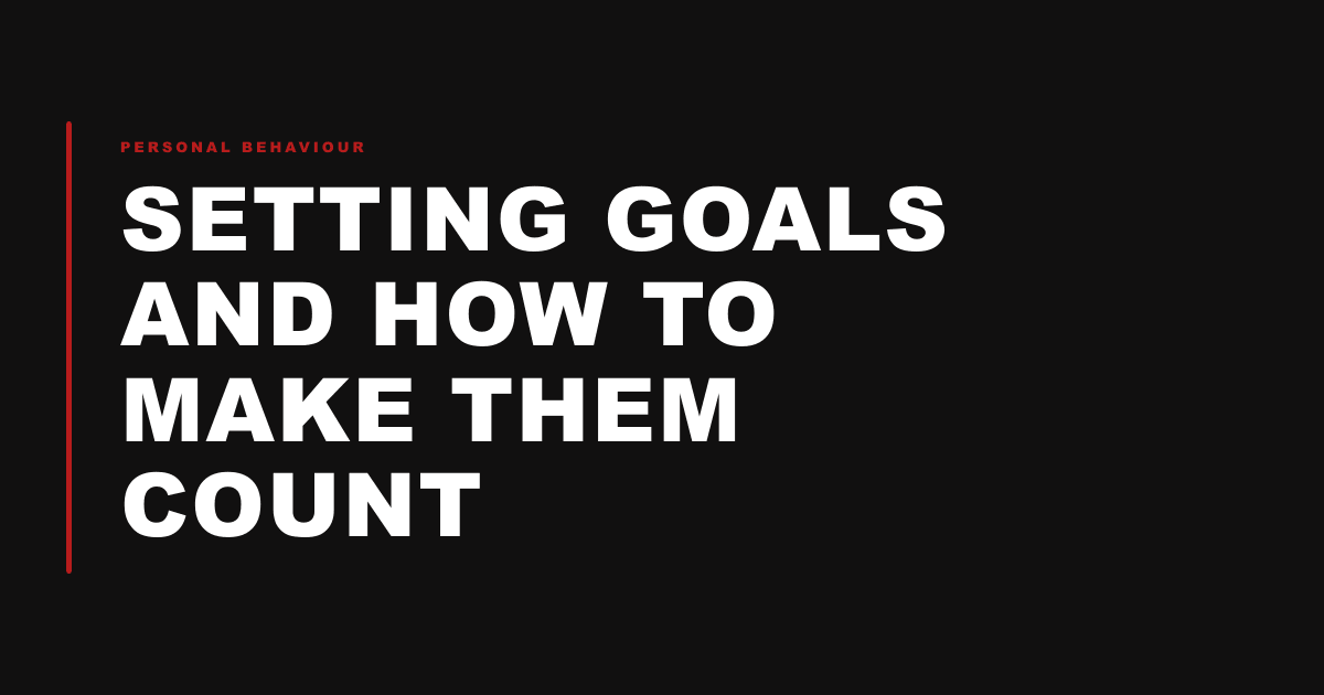 Setting goals and how to make them count