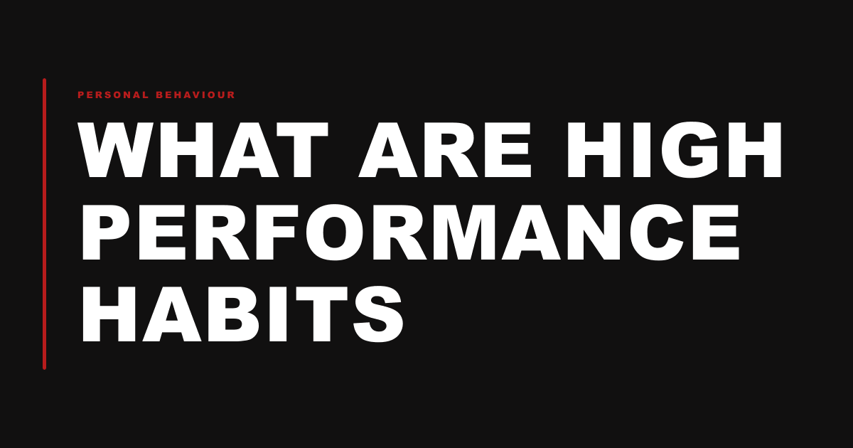 What Are High Performance Habits