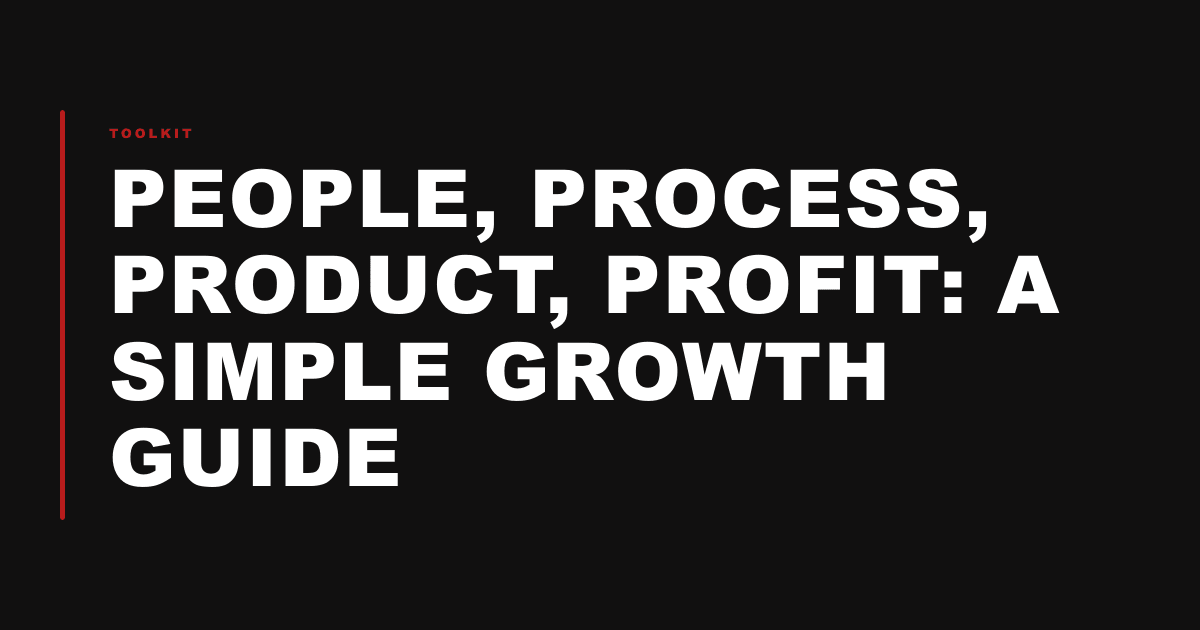 People, Process, Product, Profit: A Simple Growth Guide