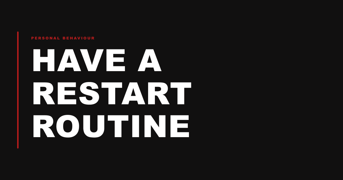 Have a Restart Routine