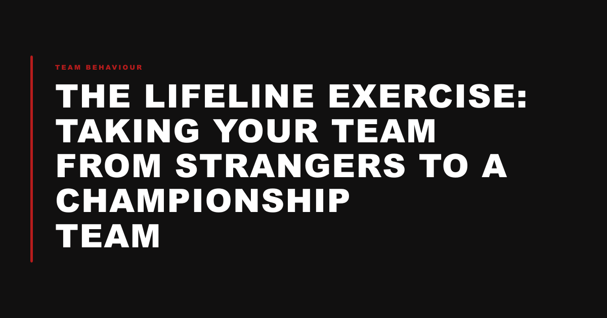 The Lifeline Exercise: Taking Your Team from Strangers to a Championship Team