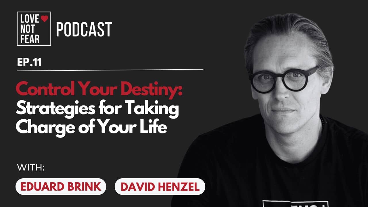 Control Your Destiny: Strategies for Taking Charge of Your Life with David Henzel and Eduard Brink