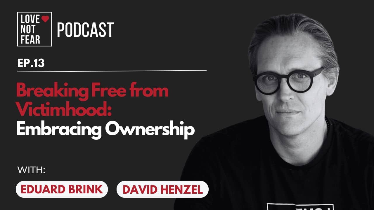 Breaking Free from Victimhood: Embracing Ownership with David Henzel and Eduard Brink