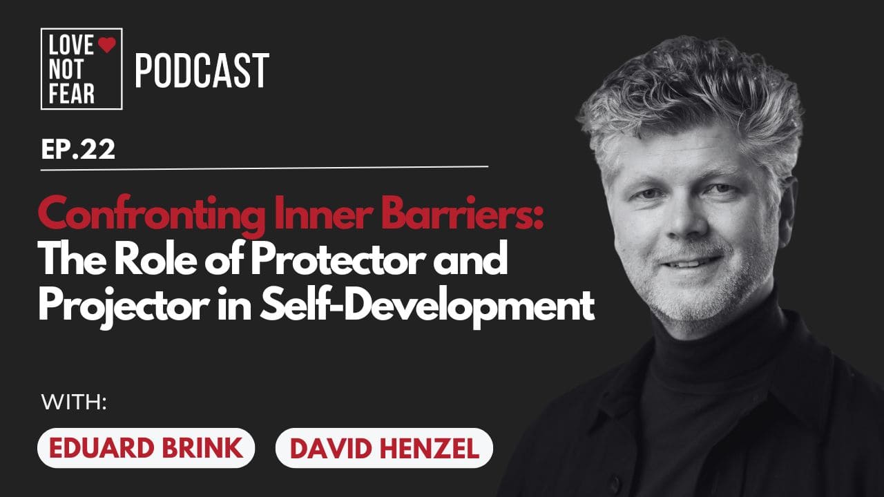 Confronting Inner Barriers: The Role of Protector and Projector in Self-Development with David Henzel and Eduard Brink
