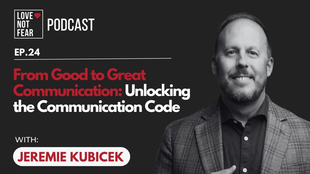 From Good to Great Communication: Unlocking The Communication Code with Jeremie Kubicek