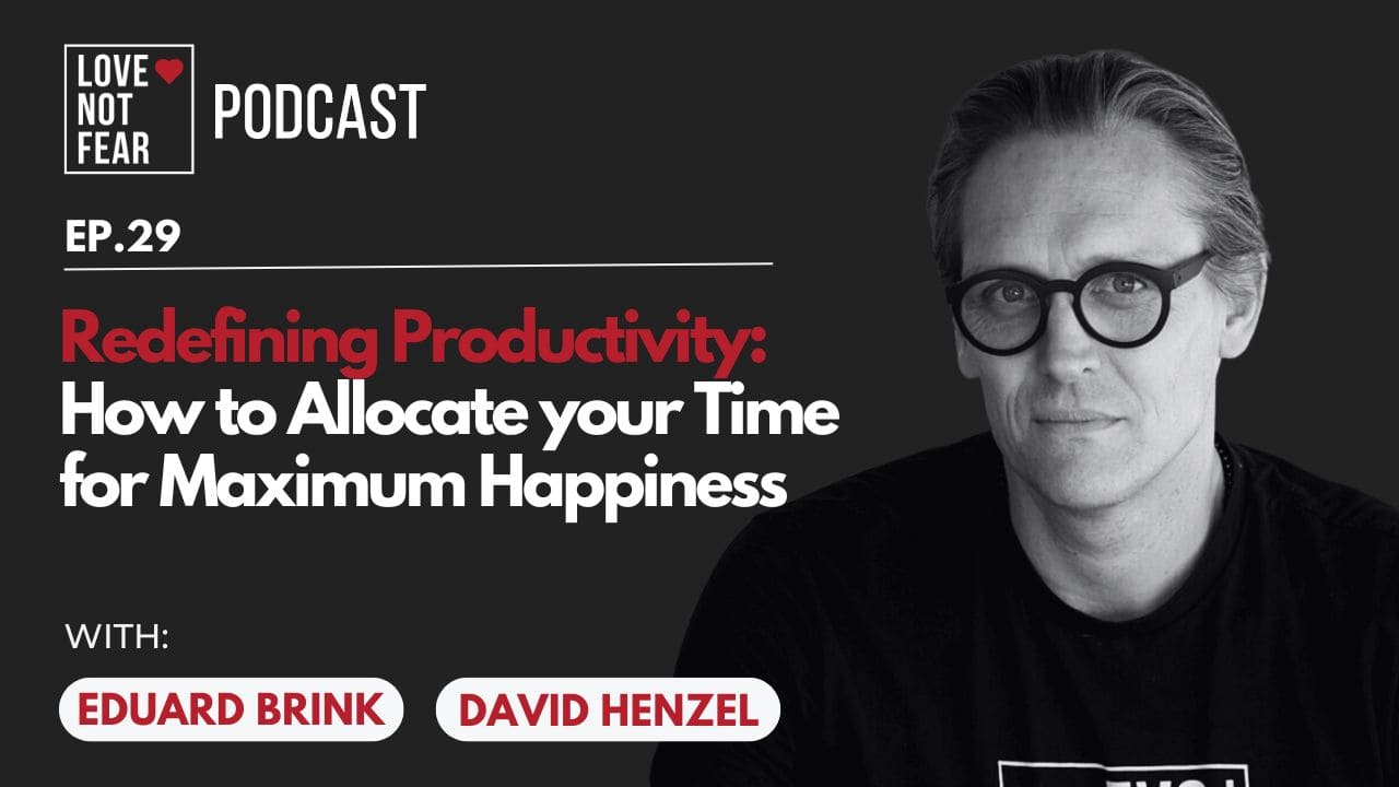 Redefining Productivity: How to Allocate Your Time for Maximum Happiness with David Henzel and Eduard Brink