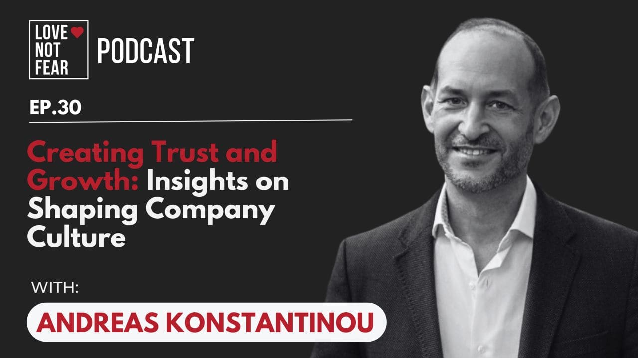 Creating Spaces of Trust and Growth: Insights on Shaping Company Culture with Andreas Konstantinou