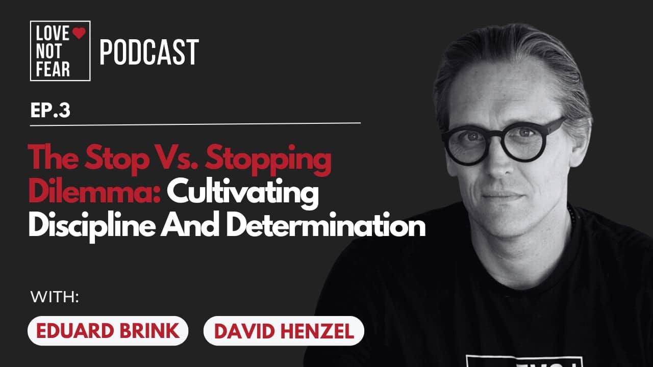 The Stop Vs. Stopping Dilemma: Cultivating Discipline and Determination with David Henzel and Eduard Brink