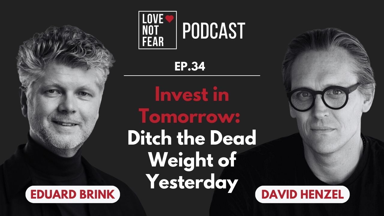 Invest in Tomorrow: Ditch the Dead Weight of Yesterday with David Henzel and Eduard Brink