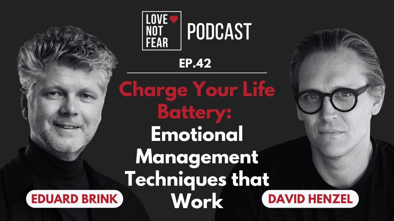 Charge Your Life Battery: Emotional Management Techniques that Work with David Henzel and Eduard Brink